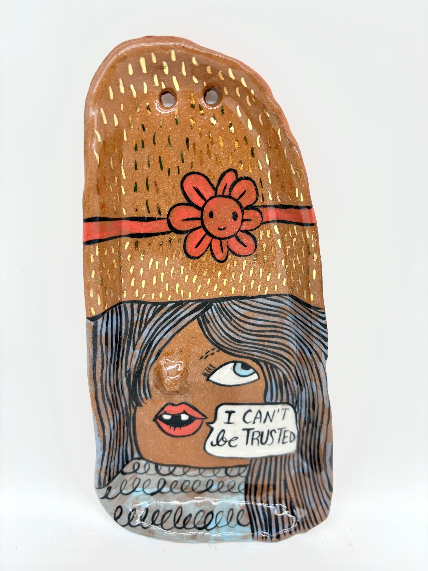 I can’t be trusted