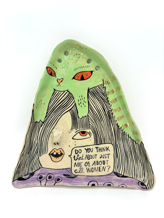 Do you think that about just me or about all women?