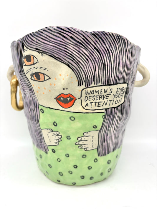 “Women’s stories deserve your attention”, vessel